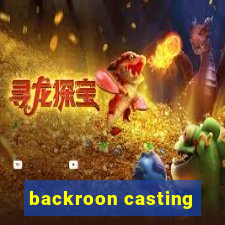 backroon casting